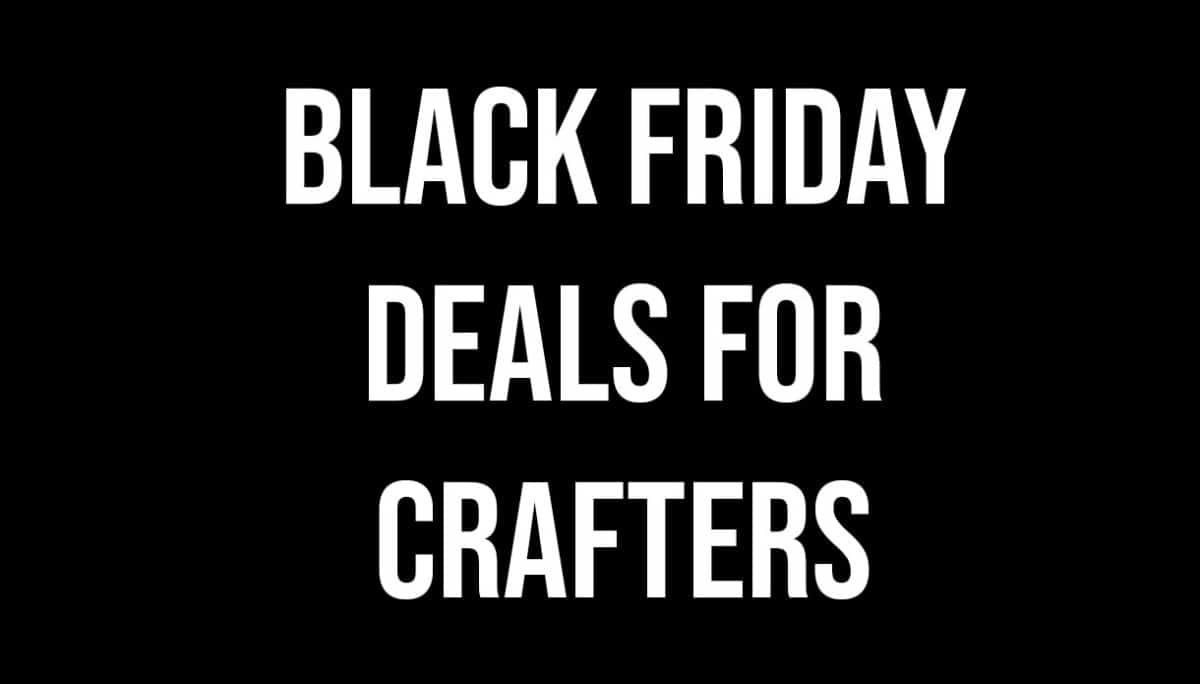Black Friday Crafter deals
