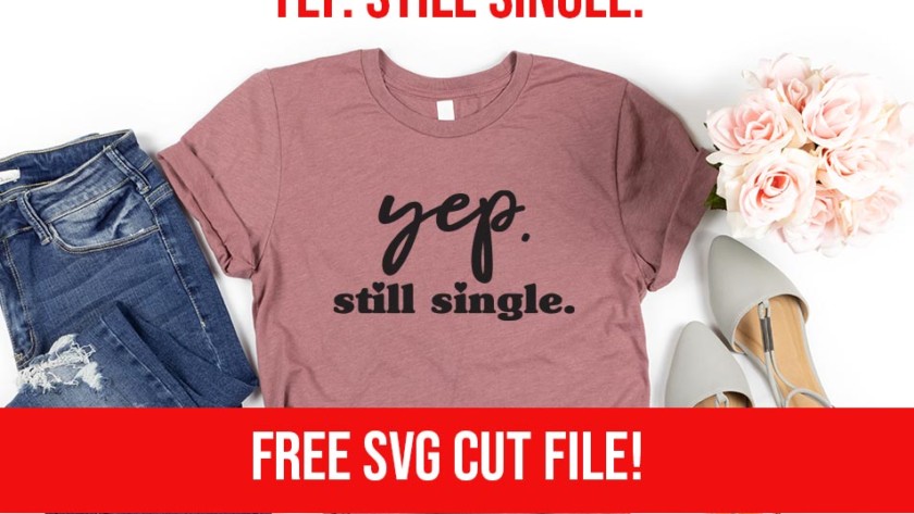Yep. still single. Free Valentine’s day SVG