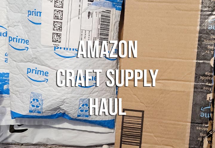 Amazon craft supply haul