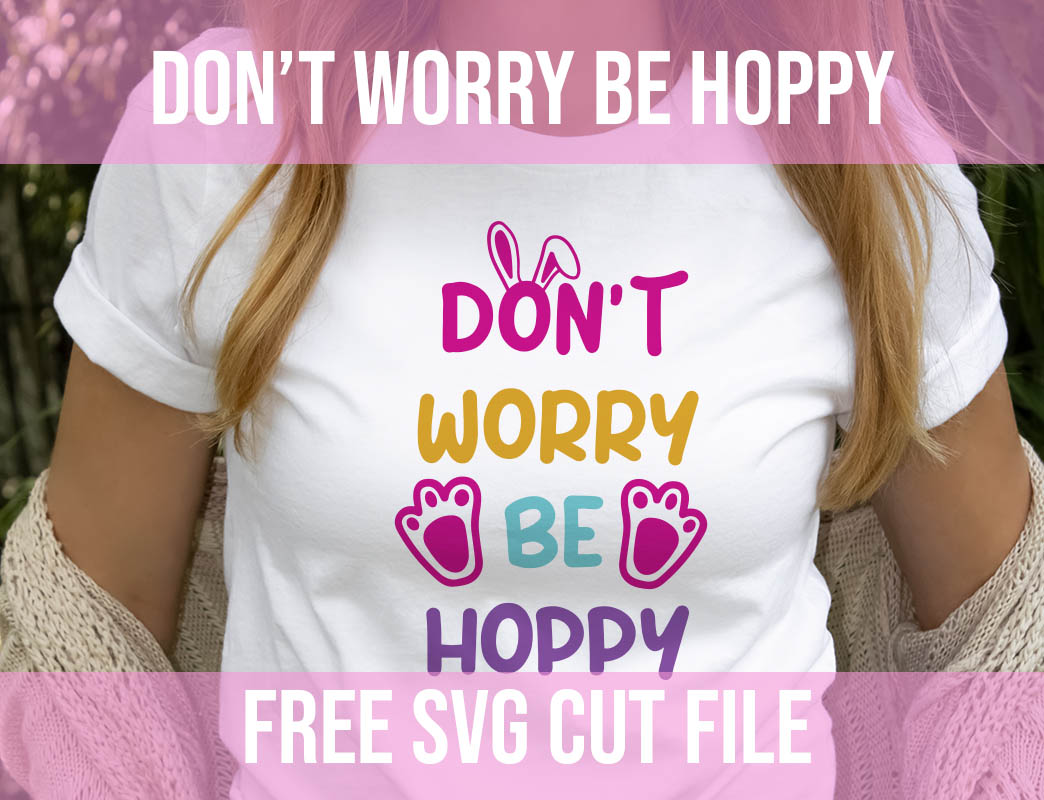 Don’t worry be hoppy free svg cut file