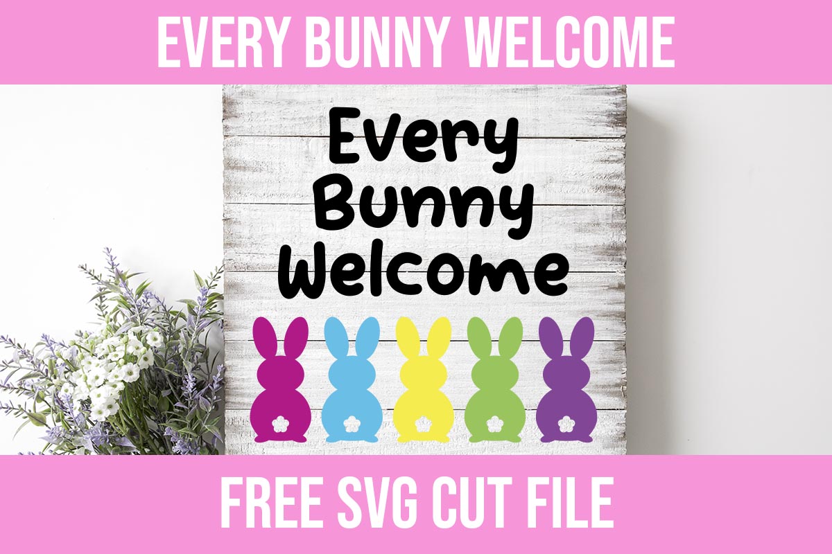 Every bunny welcome free svg cut file