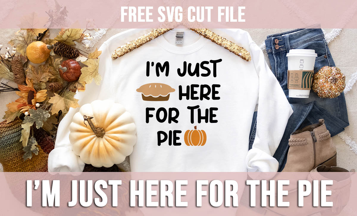 I’m just here for the pie free svg cut file